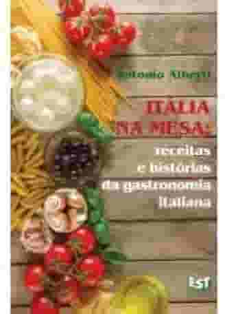 Itália na mesa: receitas e histórias da gastronomia italiana