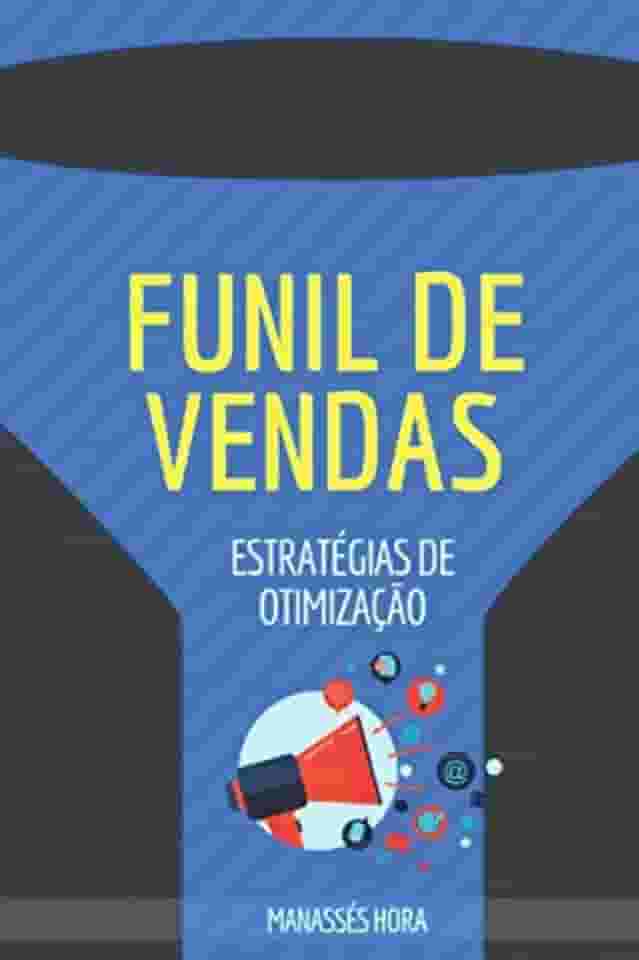Funil de Vendas: Estratégias de Otimização (Portuguese Edition)