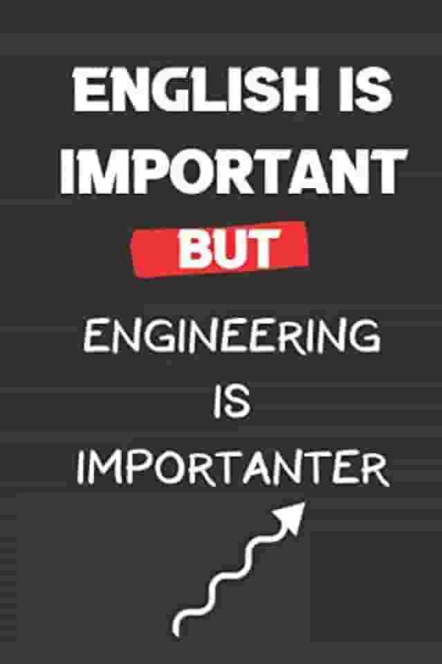 english is important but engineering is importanter: funny engineering notebook journal for engineers, gift for engineering student, 120 pages blank lined journal notebook