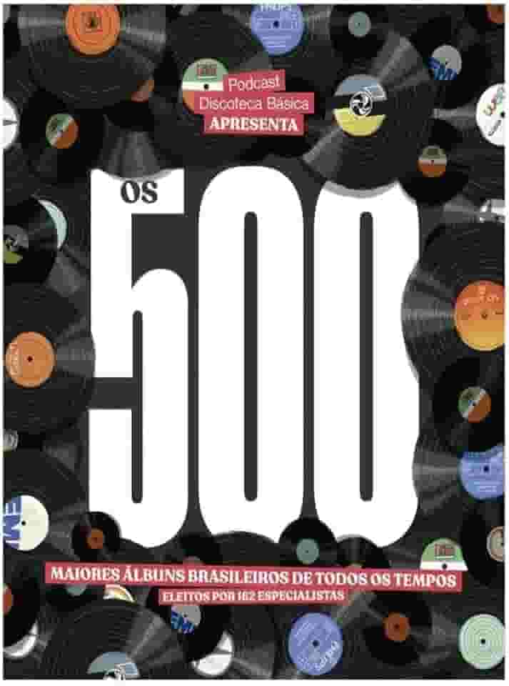 OS 500 MAIORES ÁLBUNS BRASILEIROS DE TODOS OS TEMPOS