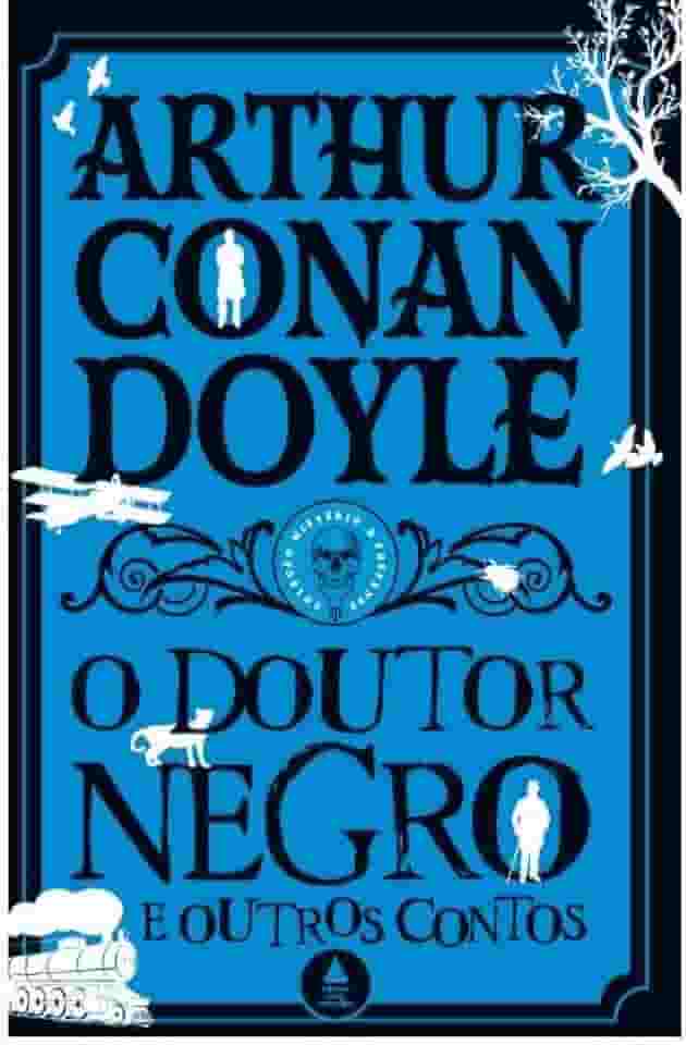 O doutor negro e outros contos - Coleção Mistério & Suspense: Um novo volume da coleção Mistério e Suspense!