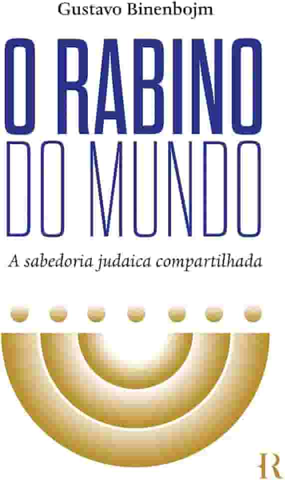 O Rabino do mundo: A sabedoria judaica compartilhada