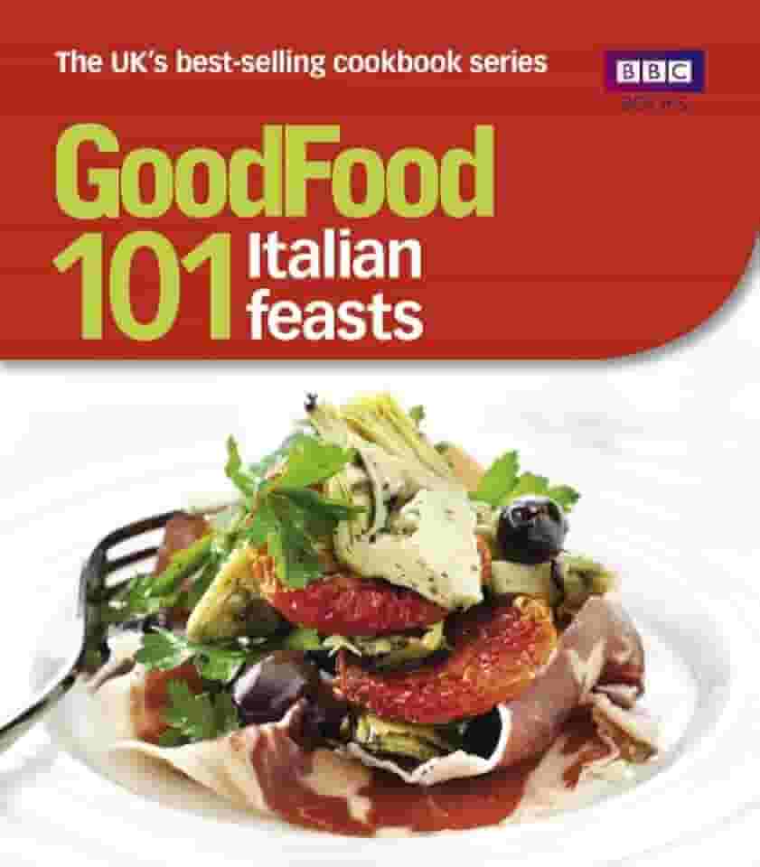 Good Food: 101 Italian Feasts: Triple-tested Recipes (Good Food 101) (English Edition)