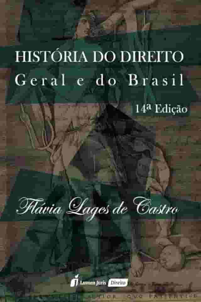 História do Direito Geral e do Brasil - 14ª Ed. - 2ª Tiragem - 2024