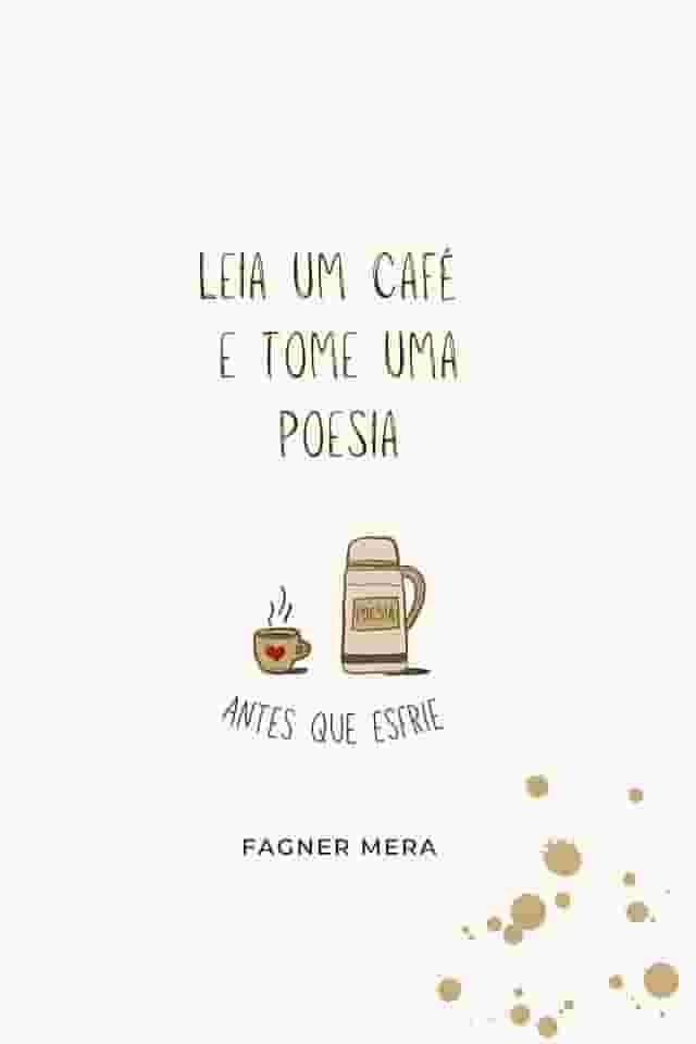 Leia um café e tome uma poesia: antes que esfrie