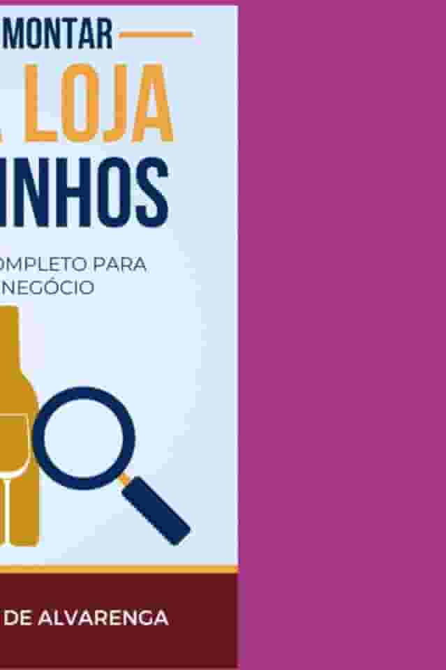 Clube de Autores, Livro Como montar uma Loja de Vinhos - Um guia completo p...