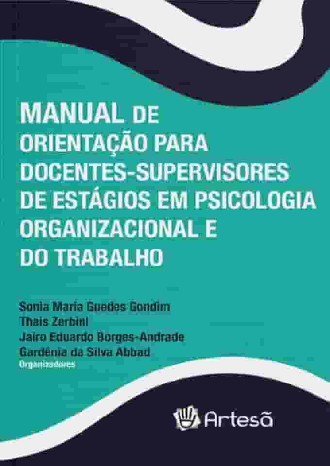 Manual de Orientação Para Docentes-supervisores de Estágios em Psicologia Organizacional e do Trabalho