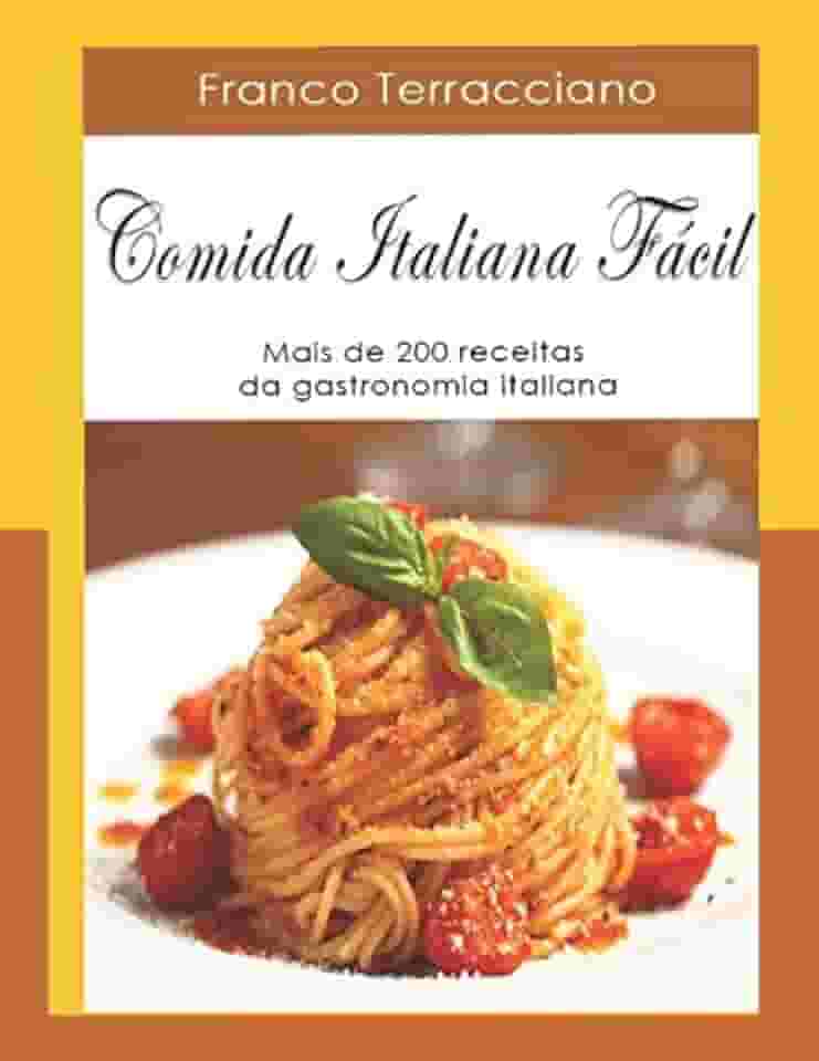 COMIDA ITALIANA FÁCIL: Mais de 200 receitas da gastronomia italiana (Portuguese Edition)