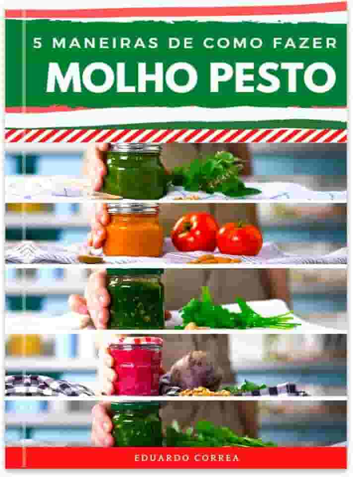 5 Maneiras de Como Fazer Molho Pesto: 5 Receitas Deliciosas de Mollho Pesto