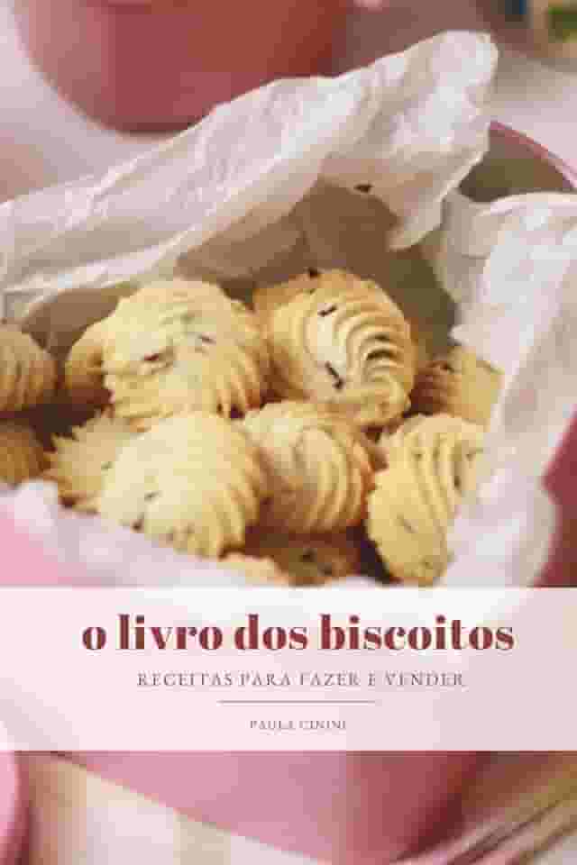 O Livro dos Biscoitos: receitas para fazer e vender
