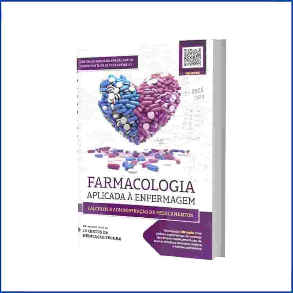 Farmacologia Aplicada à Enfermagem: Cálculos e Administração de Medicamentos