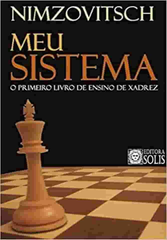 Meu Sistema: O Primeiro Livro de Ensino de Xadrez