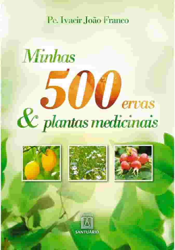 Minhas 500 Ervas Plantas Medicinais