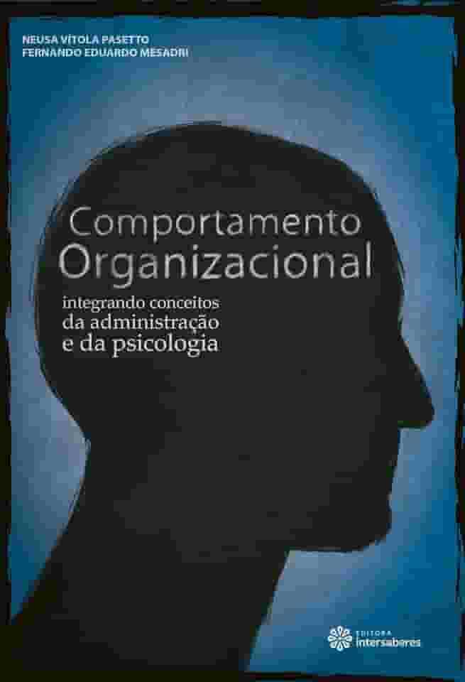 Comportamento organizacional:: integrando conceitos da administração e da psicologia
