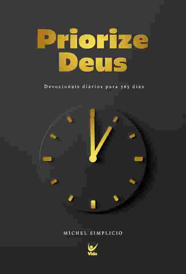 Priorize Deus: Devocionais Diários Para 365 Dias
