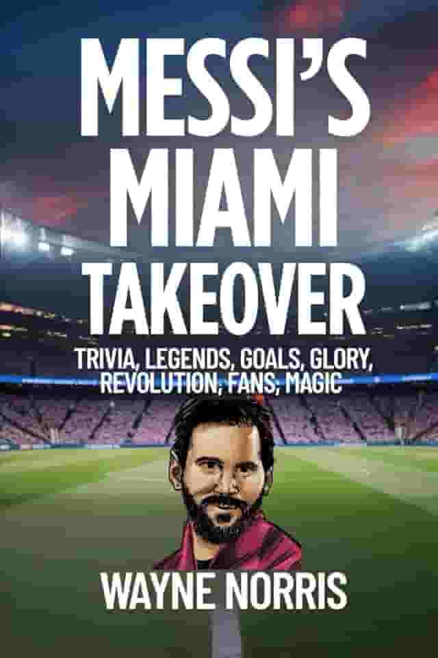 Messi's Miami Takeover: Trivia, Legends, Goals, Glory, Revolution, Fans, Magic