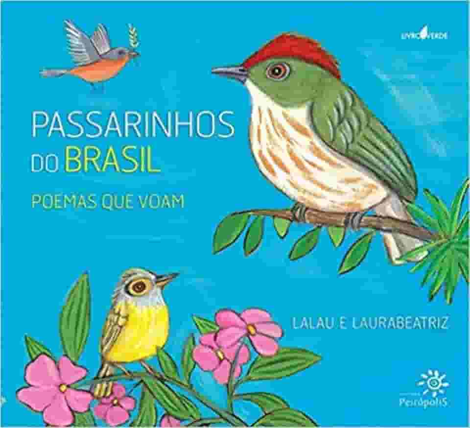 Passarinhos do Brasil: Poemas que voam