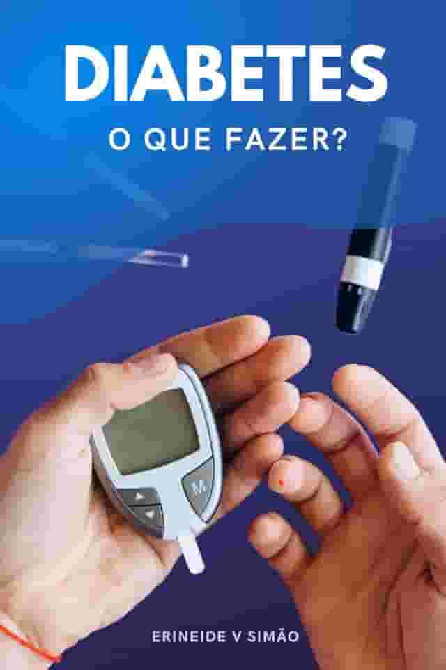 DIABETES - O que fazer?: Guia com receitas e dicas para quem tem diabetes (Portuguese Edition)