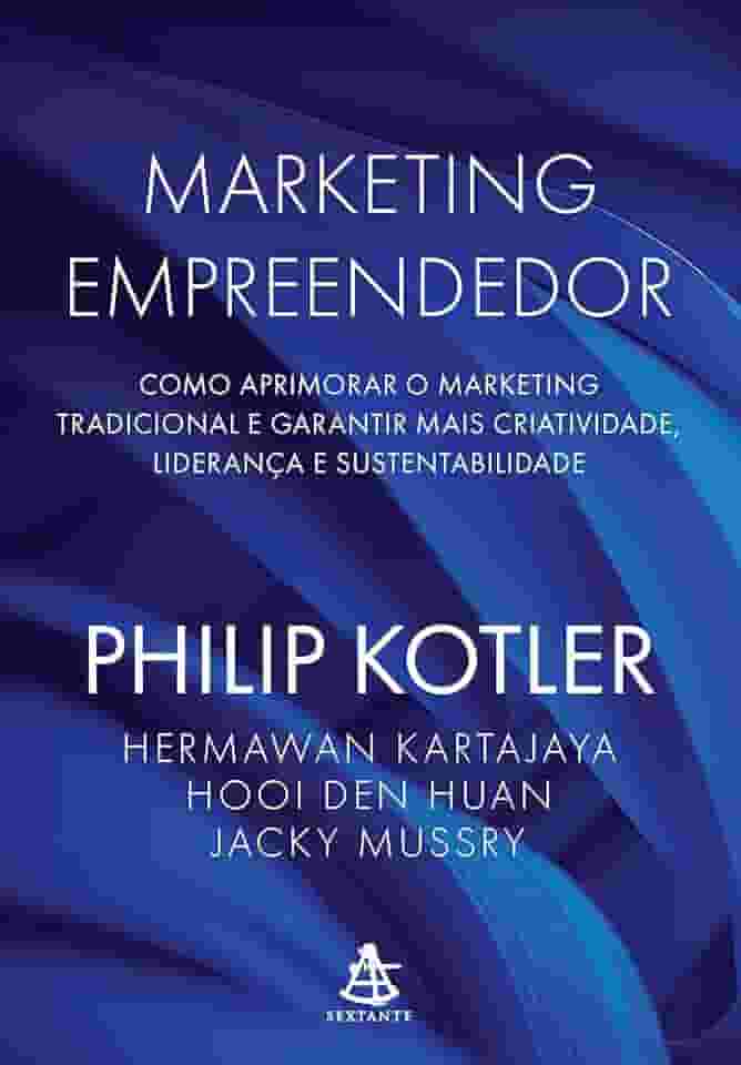 Marketing empreendedor: Como aprimorar o marketing tradicional e garantir mais criatividade, liderança e sustentabilidade
