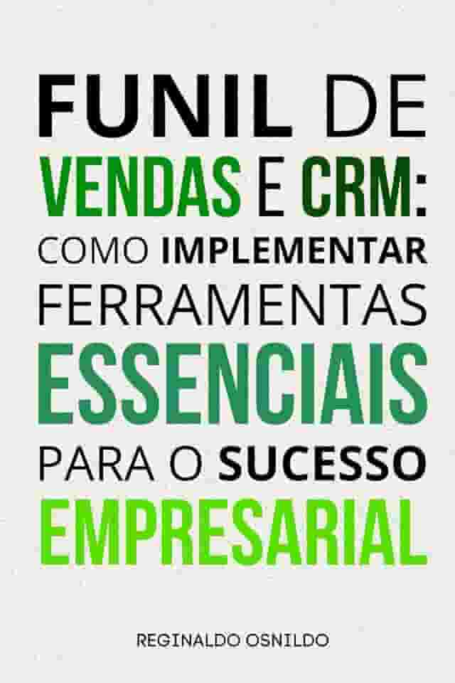 Funil de vendas e CRM: como implementar ferramentas essenciais para o sucesso empresarial