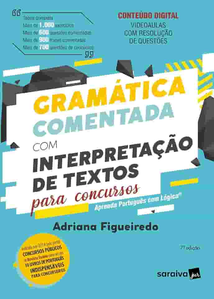 Gramática Comentada com Interpretação de Textos para Concursos - 7ª edição 2024