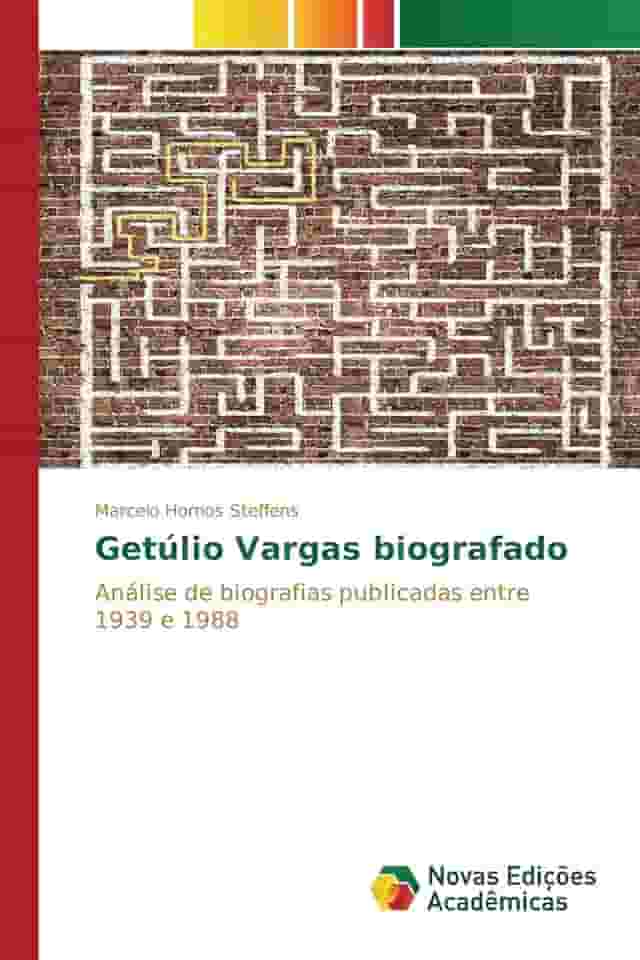 Getúlio Vargas biografado: Análise de biografias publicadas entre 1939 e 1988