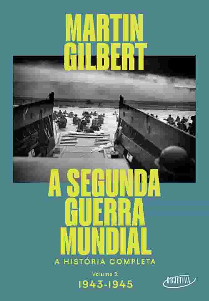 A Segunda Guerra Mundial (Vol.2, 1943-1945): A história completa
