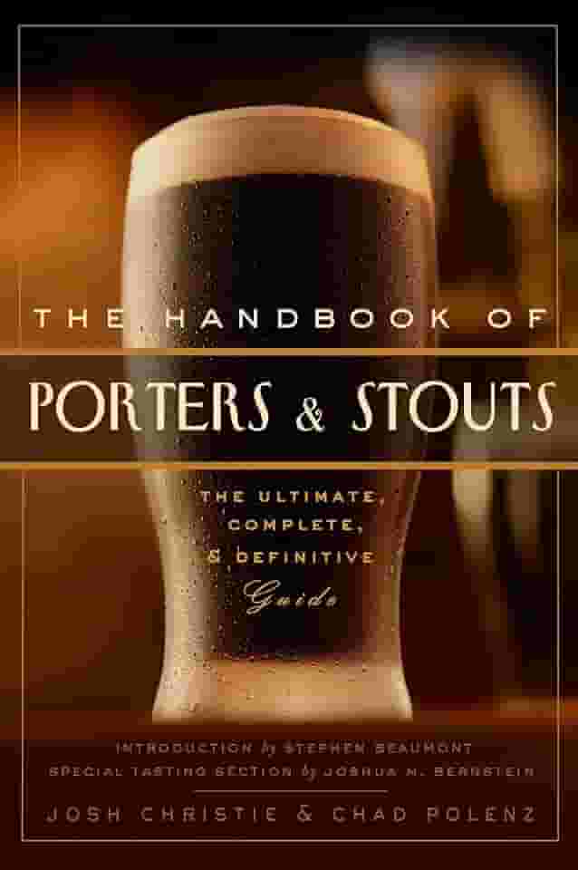 The Handbook of Porters & Stouts: The Ultimate, Complete and Definitive Guide