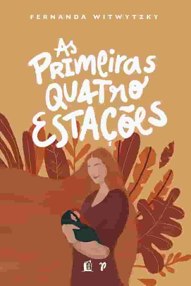 As primeiras quatro estações: vivendo a maternidade