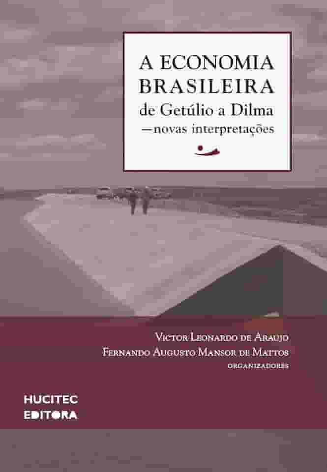 A economia brasileira de Getúlio a Dilma: Novas interpretações: 2