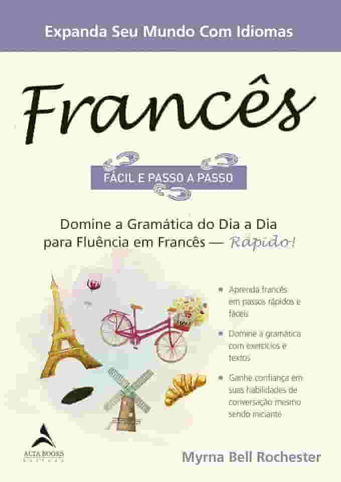 Francês Fácil e Passo a Passo: Domine a Gramática do dia a dia Para Fluência em Francês - Rápido!