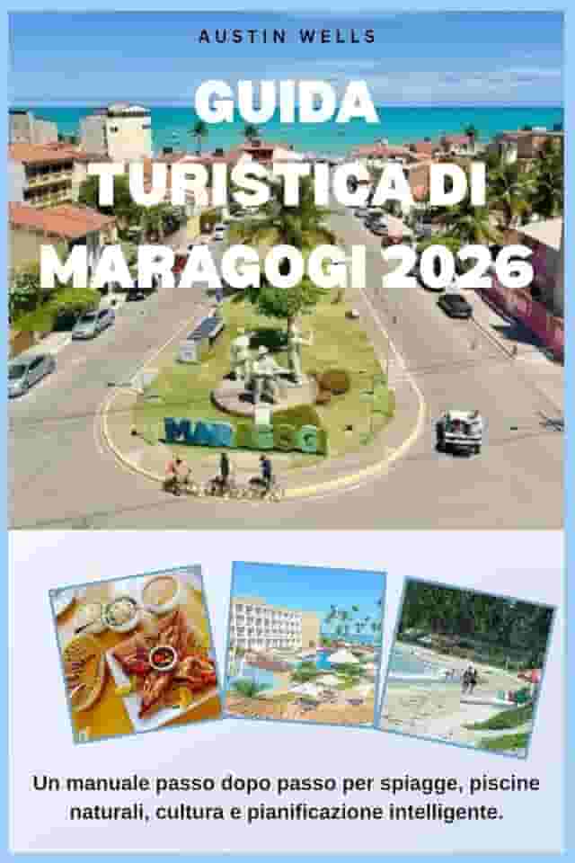Guida Turistica Di Maragogi 2026: Un manuale passo dopo passo per spiagge, piscine naturali, cultura e pianificazione intelligente. (Italian Edition)