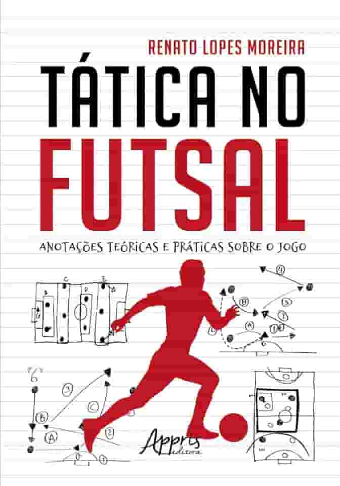 Tática no Futsal: Anotações Teóricas e Práticas sobre o Jogo