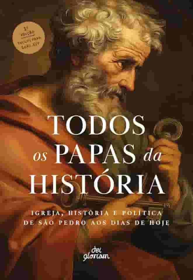 Todos os papas da história: Igreja, história e política de São Pedro aos dias de hoje