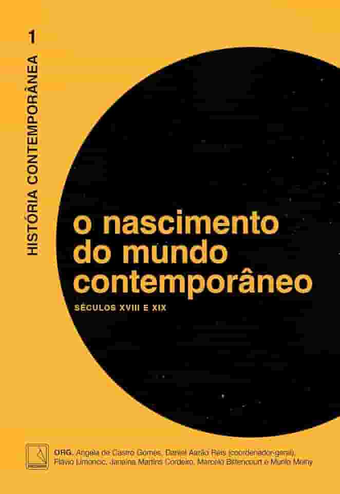 História Contemporânea: O nascimento do mundo contemporâneo (Vol. 1): Séculos XVIII e XIX