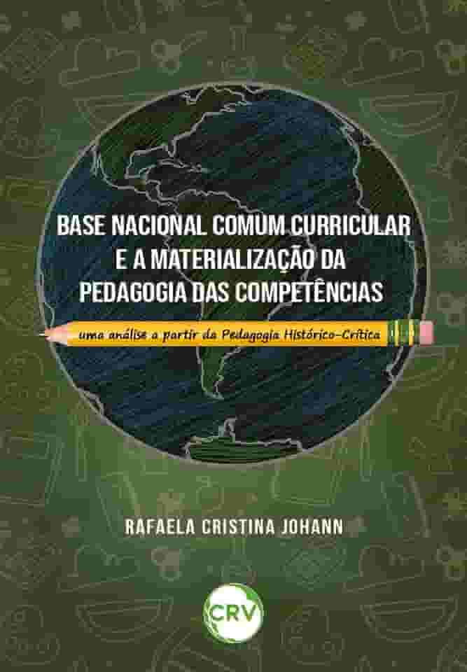 Base nacional comum curricular e a materialização da pedagogia das competências: Uma análise a partir da Pedagogia Histórico-Crítica