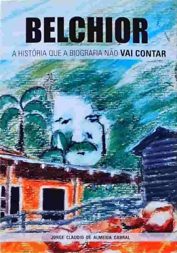 Belchior: A História Que A Biografia Não Vai Contar