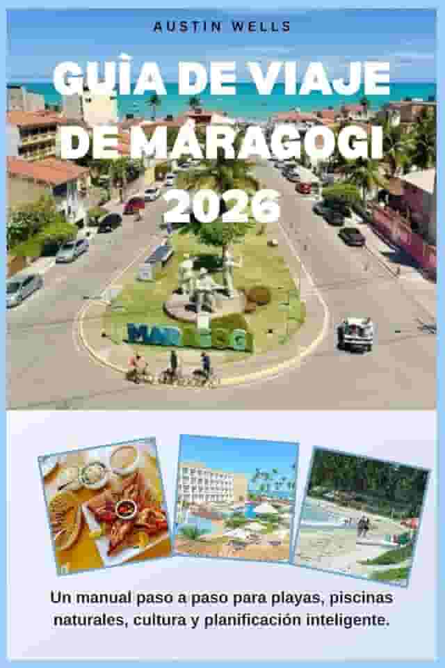 GUÍA DE VIAJE DE MARAGOGI 2026: Un manual paso a paso para playas, piscinas naturales, cultura y planificación inteligente. (Spanish Edition)