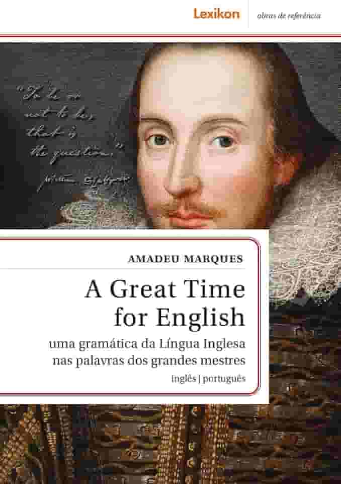 A Great Time for English: Uma gramática da Língua Inglesa na palavras dos grandes mestres