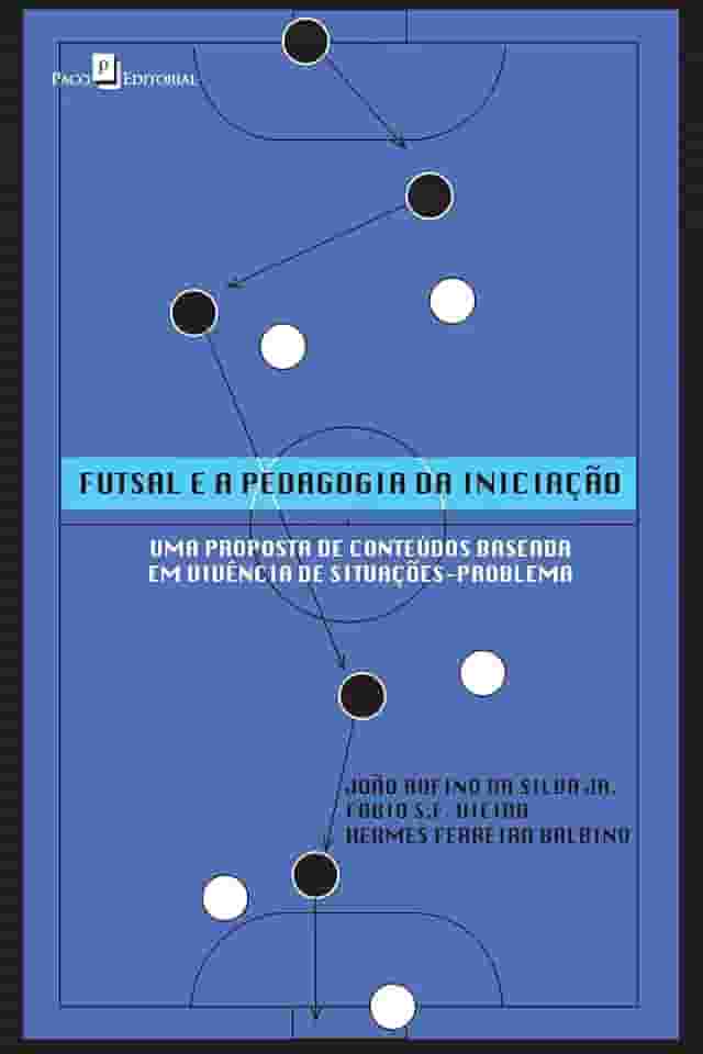Futsal e a Pedagogia da Iniciação: uma Proposta de Conteúdos Baseada em Vivência de Situações-problema