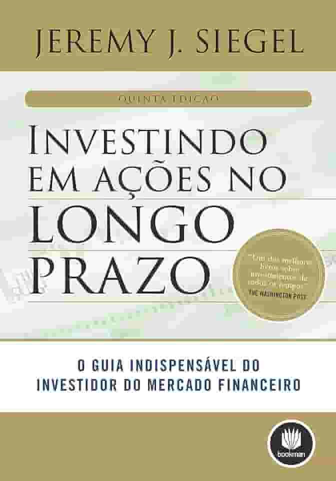 Investindo em Ações no Longo Prazo: O Guia Indispensável do Investidor do Mercado Financeiro