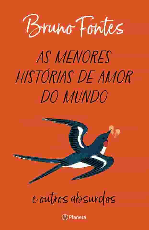 As menores histórias de amor do mundo: e outros absurdos