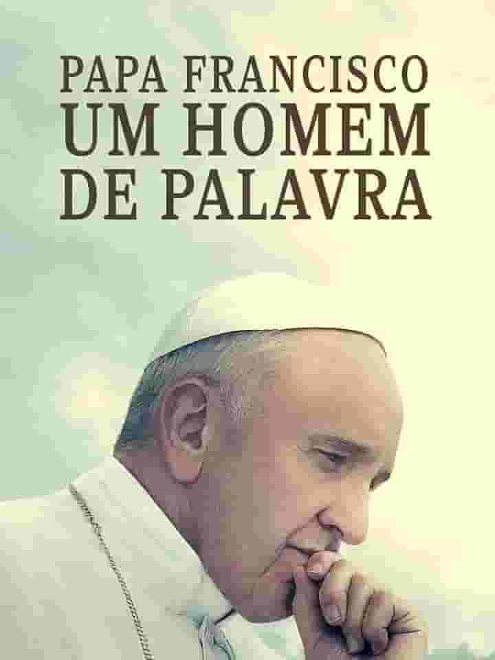 Papa Francisco: Um homem de palavra
