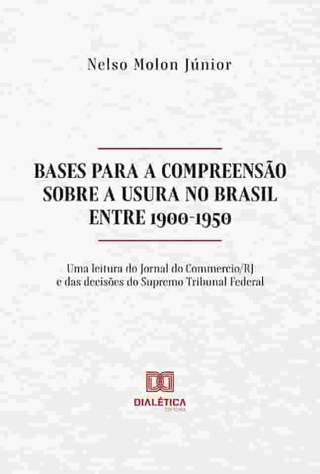 Bases para a compreensão sobre a Usura no Brasil entre 1900-1950: uma leitura do Jornal do Commercio/RJ e das decisões do Supremo Tribunal Federal