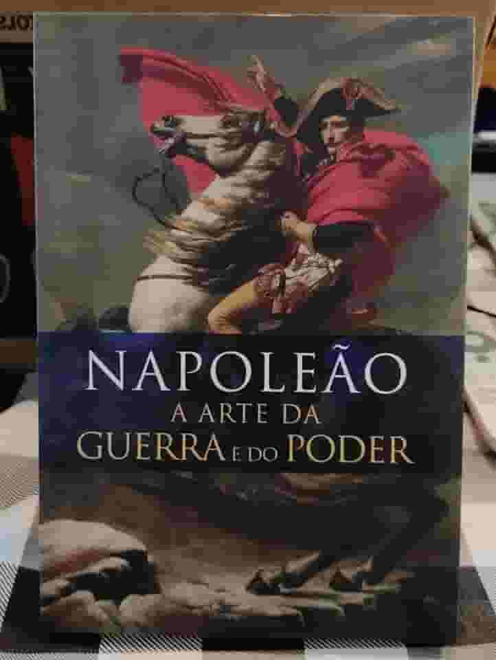 Napoleão. A Arte da Guerra e do Poder