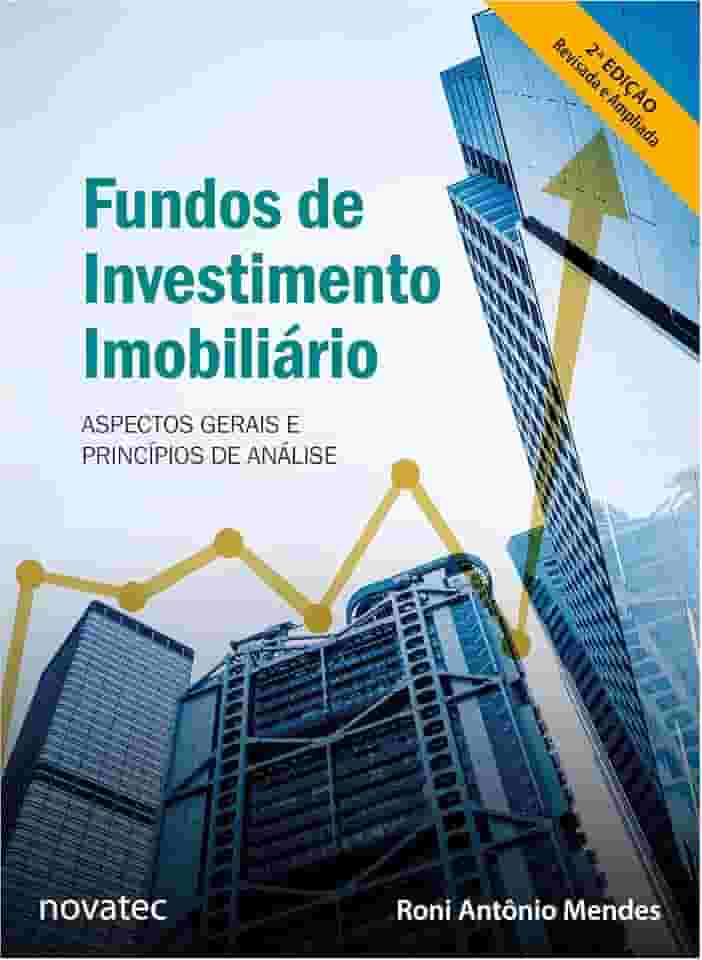 Fundos de Investimento Imobiliário – 2ª Edição: Aspectos Gerais e Princípios de Análise