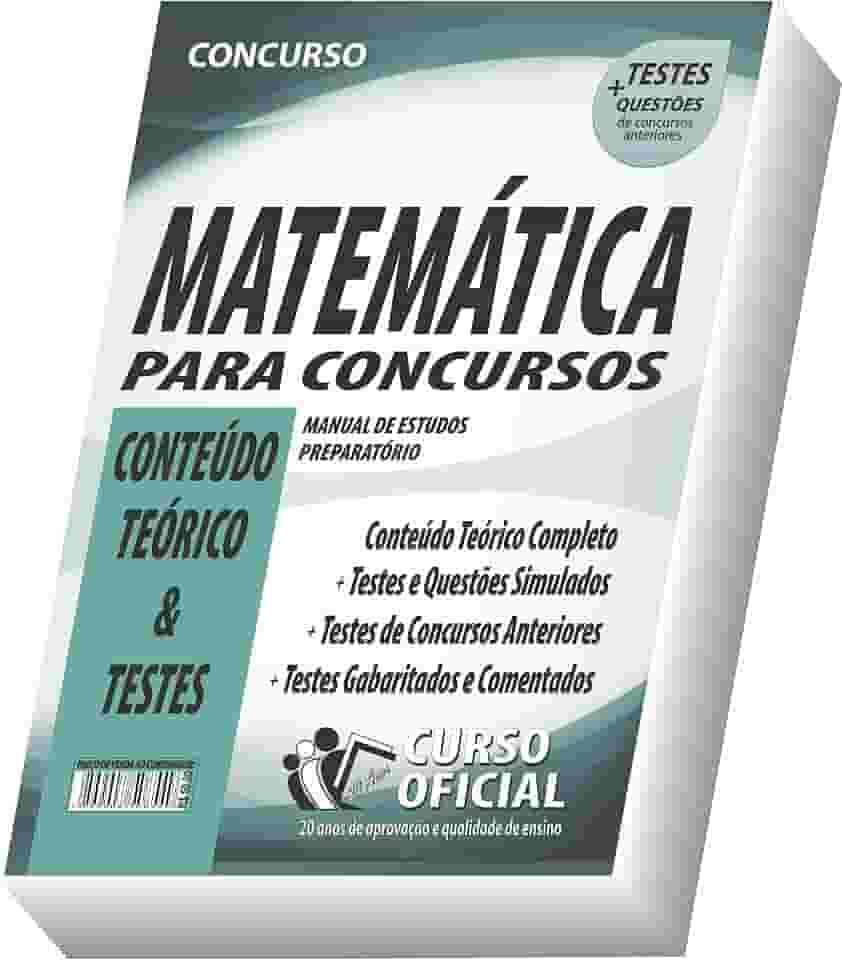 Apostila Matemática para Concursos - Conteúdo Teórico e Testes: 01