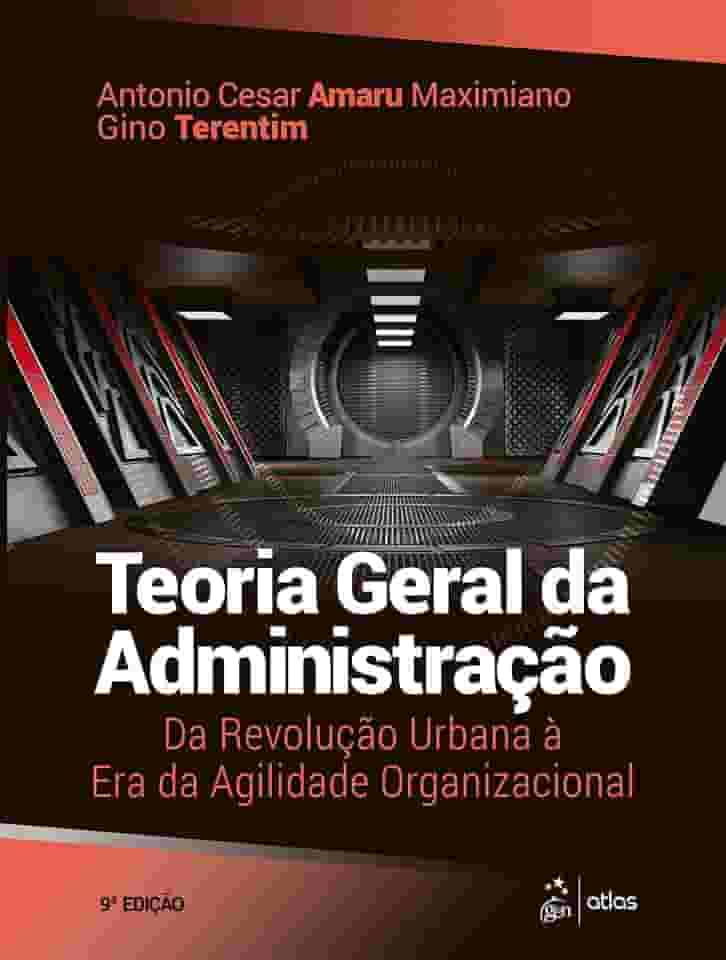 Teoria Geral da Administração: Da Revolução Urbana à era da Agilidade Organizacional