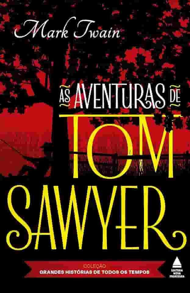 As aventuras de Tom Sawyer: Coleção grandes histórias de todos os tempos