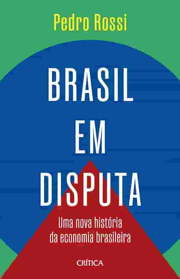 Brasil em disputa: Uma nova história da economia brasileira